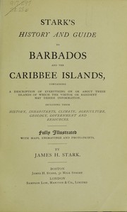 Cover of: Stark's history and guide to Barbados and the Caribbee Islands: containing a description of everything on or about these islands of which the visitor or resident may desire information ... Fully illustrated with maps, engravings and photoprints.