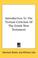 Cover of: Introduction To The Textual Criticism Of The Greek New Testament