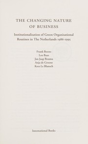 Cover of: The Changing Nature of Business: Institutionalisation of Green Organisational Routines in the Netherlands 1986-1995
