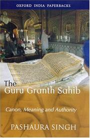Cover of: The Guru Granth Sahib: Canon, Meaning and Authority