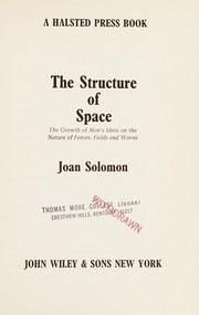 Cover of: The structure of space: the growth of man's ideas on the nature of forces, fields, and waves.