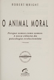 O animal moral by Robert Wright