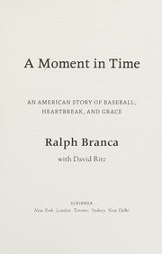 Cover of: Moment in Time: An American Story of Baseball, Heartbreak, and Grace