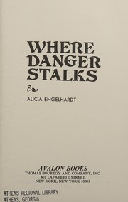 Where Danger Stalks by Alicia Engelhardt
