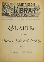 Cover of: Claire: a story of Mormon life and perfidy