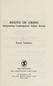 Cover of: Roots of crisis: interpreting contemporary Indian society