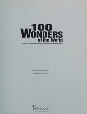 Cover of: 100 wonders of the world: from man-made masterpieces to breathtaking surprises of nature