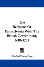 The relations of Pennsylvania with the British government, 1696-1765 by Winfred Trexler Root