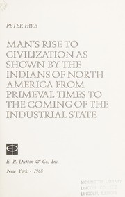 Cover of: Man's rise to civilization as shown by the Indians of North America from primeval times to the coming of the industrial state