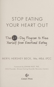Cover of: Stop eating your heart out: the 21-day program to free yourself from emotional eating