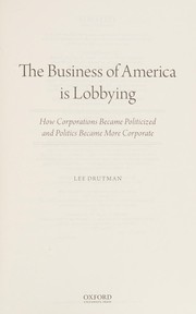 The business of America is lobbying by Lee Drutman