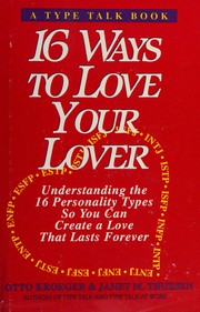 Cover of: 16 ways to love your lover: understanding the 16 personality types so you can create a love that lasts forever