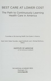 Cover of: Best Care at Lower Cost: The Path to Continuously Learning Health Care in America