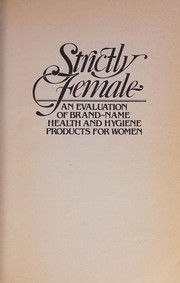 Cover of: Strictly female: an evaluation of brand-name health and hygiene products for women