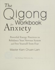 Cover of: The qigong workbook for anxiety: powerful energy practices to rebalance your nervous system and free yourself from fear