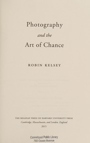 Photography and the art of chance by Robin Kelsey