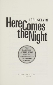 Cover of: Here comes the night: the dark soul of Bert Berns and the dirty business of rhythm & blues