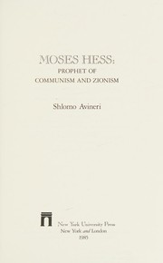 Moses Hess, prophet of communism and Zionism by Shlomo Avineri