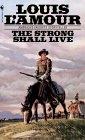The strong shall live by Louis L'Amour