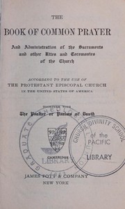 Cover of: The book of common prayer: and administration of the sacraments and other rites and ceremonies of the church according to the use of the Protestant Episcopal Church in the United States of America : together with the Psalter or Psalms of David