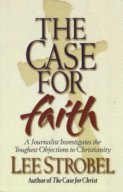 Cover of: The case for faith: a journalist investigates the toughest objections to Christianity