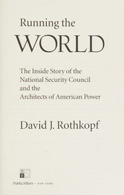 Cover of: Running the world: the inside story of the National Security Council and the architects of American power