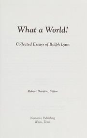 Cover of: What a world!: collected essays of Ralph Lynn