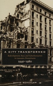 Cover of: A City Transformed: Redevelopment, Race, and Suburbanization in Lancaster, Pennsylvania 1940-1980