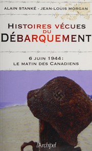 Cover of: Histoires vécues du débarquement: 6 juin 1944 : le matin des Canadiens