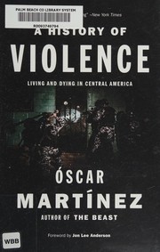 A history of violence by Oscar Martínez, Oscar Martinez, Óscar Martínez