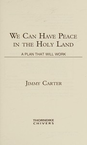 Cover of: We can have peace in the Holy Land by Jimmy Carter