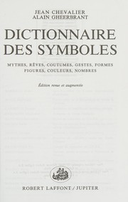 Cover of: Dictionnaire des symboles: mythes, rêves, coutumes, gestes, formes, figures, couleurs, nombres