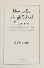 Cover of: How to be a High School Superstar by Cal Newport