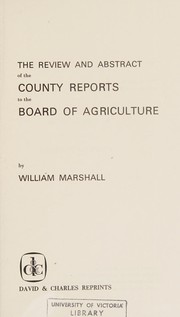Cover of: The review and abstract of the county reports to the Board of Agriculture.