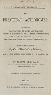 Cover of: The practical astronomer: comprising illustrations of light colours; practical descriptions of all kinds of telescopes; the use of the equatorial, transit, circular, and other astronomical instruments; a particular account of the Earl of Rosse's large telescopes, and other topics connected with astronomy