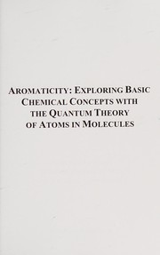 Cover of: Exploring basic chemical concepts with the quantum theory of atoms in molecules: aromaticity