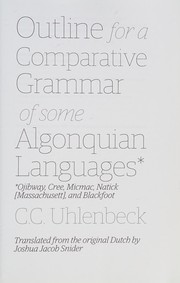 Cover of: Outline for a comparative grammar of some Algonquian languages: Ojibway, Cree, Micmac, Natick [Massachusett], and Blackfoot
