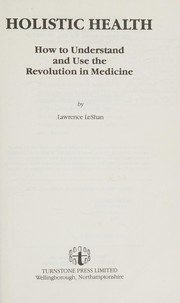 Cover of: Holistic health: how to understand and use the revolution in medicine
