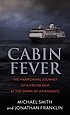 Cover of: Cabin Fever: The Harrowing Journey of a Cruise Ship at the Dawn of a Pandemic
