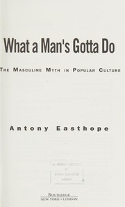 Cover of: What a man's gotta do: the masculine myth in popular culture