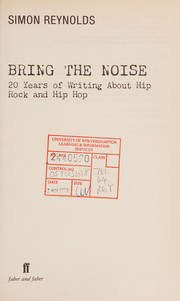 Cover of: Bring the noise: 20 years of writing about hip rock and hip hop