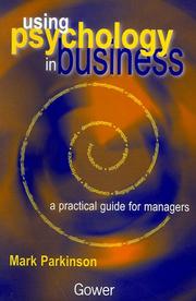 Using psychology in business : a practical guide for managers