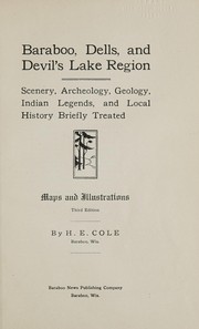 Cover of: Baraboo, Dells, and Devil's Lake region: scenery, archeology, geology, Indian legends, and local history briefly treated; maps and illustrations