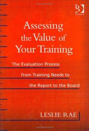 Assessing the value of your training : the evaluation process from training needs to the report to the board