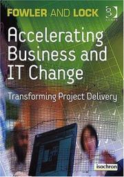 Cover of: Accelerating Business and It Change: Transforming Project Delivery