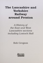 Cover of: The Lancashire and Yorkshire railway around Preston: a history of the East and West Lancashire sections including Lostock Hall