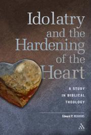 Cover of: Idolatry And the Hardening of the Heart: A Study in Biblical Theology