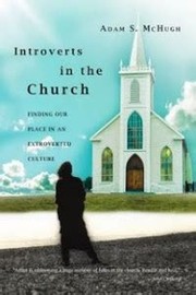 Cover of: Introverts in the church: finding our place in an extroverted culture