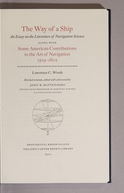 Cover of: The way of a ship: an essay on the literature of navigation science along with some American contributions to the art of navigation 1519-1802