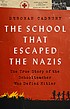 Cover of: School That Escaped from the Nazis: The True Story of the Schoolteacher Who Defied Hitler